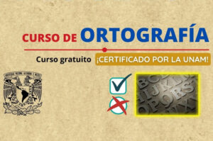 La UNAM ha lanzado un curso virtual GRATIS de ortografía ¡con certificación oficial!