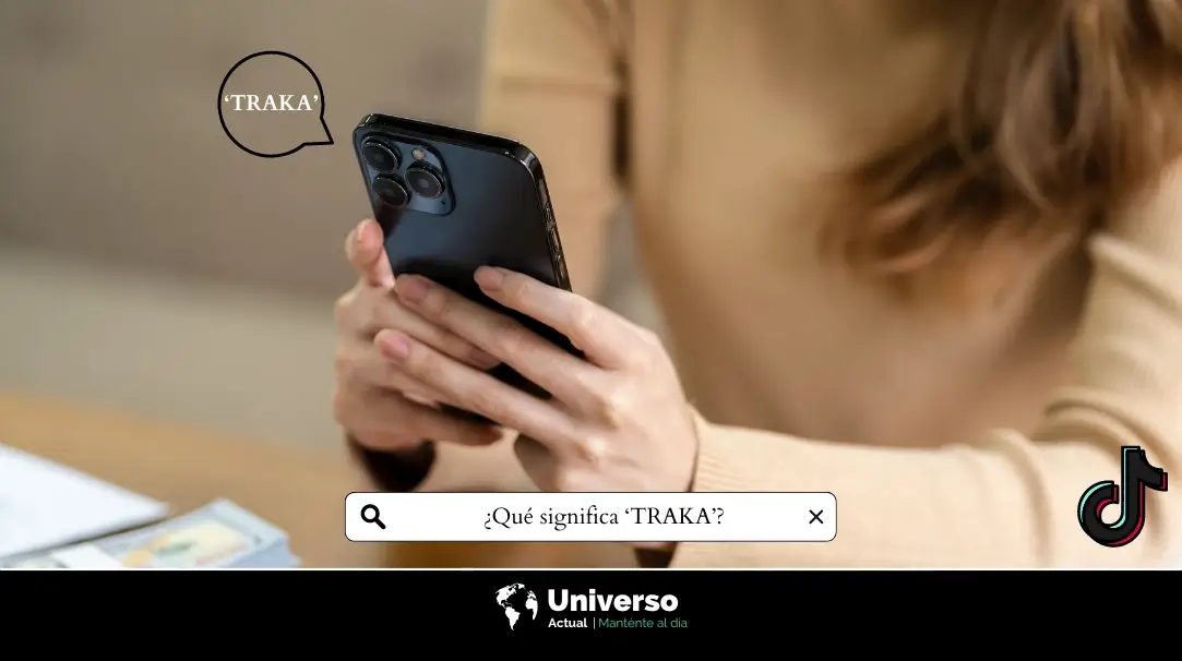 ¿qué Significa Traka Y Por Qué Es Tan Viral En Tiktok Universo Actual